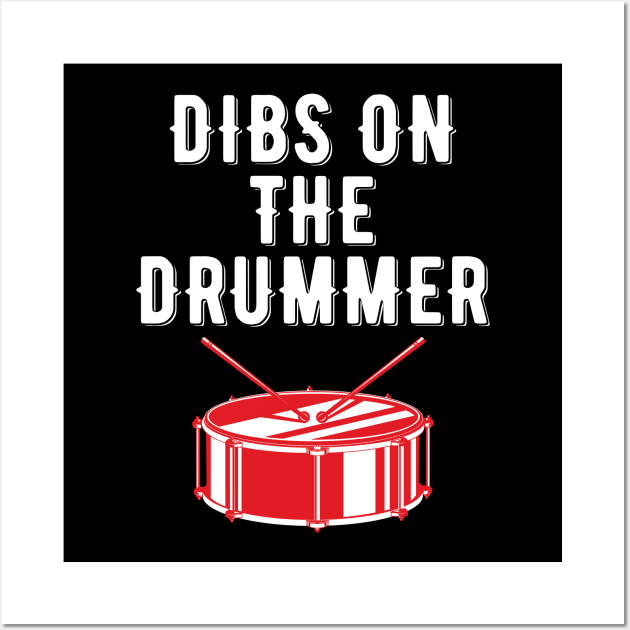 Dibs On The Drummer Funny Drummer Drumming Wall Art by DragonTees